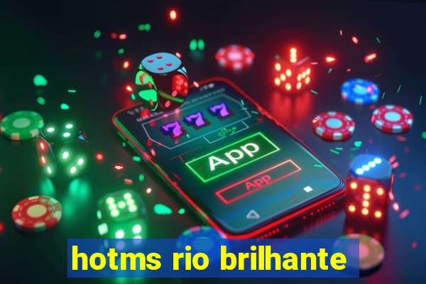 hotms rio brilhante